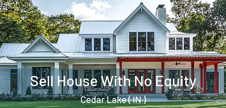  Sell House With No Equity Cedar Lake ( IN )