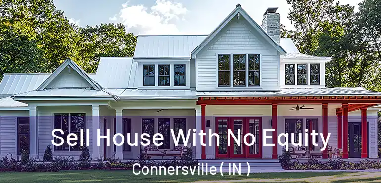  Sell House With No Equity Connersville ( IN )