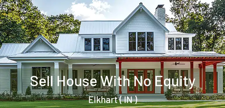  Sell House With No Equity Elkhart ( IN )