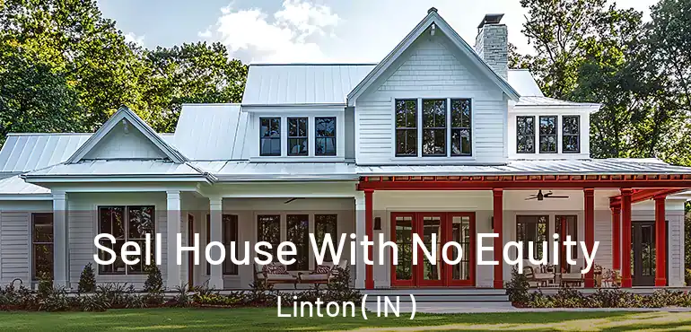  Sell House With No Equity Linton ( IN )