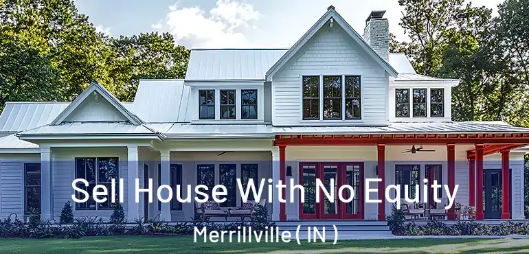  Sell House With No Equity Merrillville ( IN )