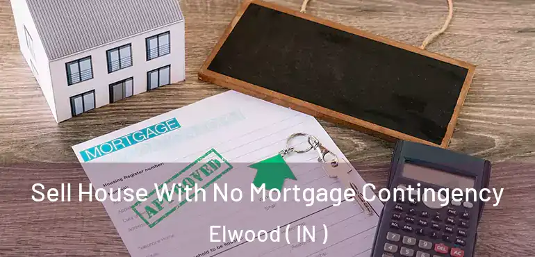  Sell House With No Mortgage Contingency Elwood ( IN )