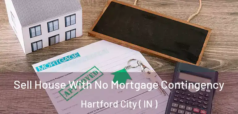 Sell House With No Mortgage Contingency Hartford City ( IN )