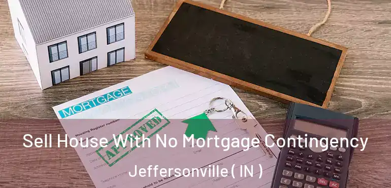  Sell House With No Mortgage Contingency Jeffersonville ( IN )