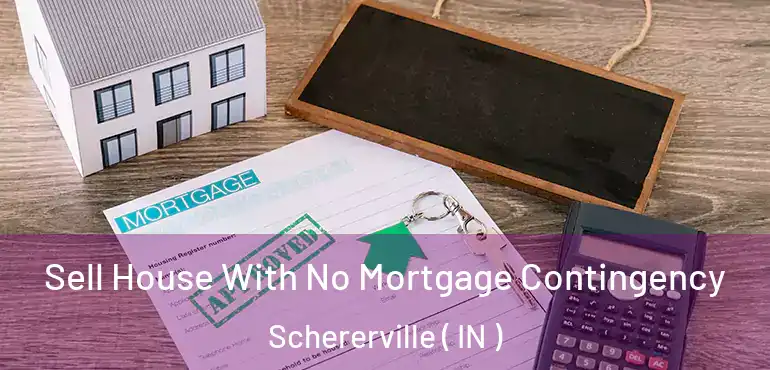  Sell House With No Mortgage Contingency Schererville ( IN )