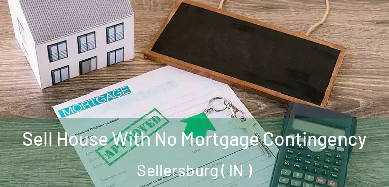  Sell House With No Mortgage Contingency Sellersburg ( IN )
