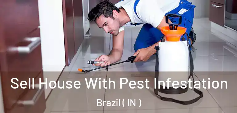  Sell House With Pest Infestation Brazil ( IN )
