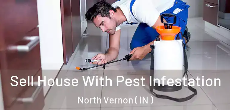  Sell House With Pest Infestation North Vernon ( IN )