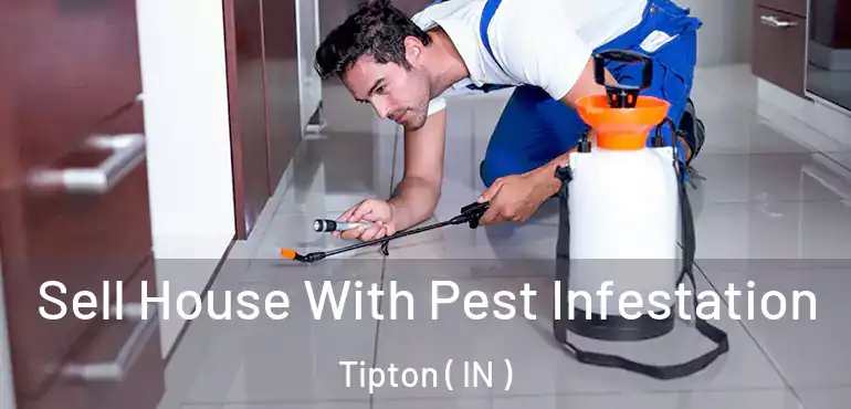  Sell House With Pest Infestation Tipton ( IN )
