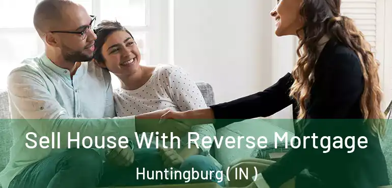  Sell House With Reverse Mortgage Huntingburg ( IN )