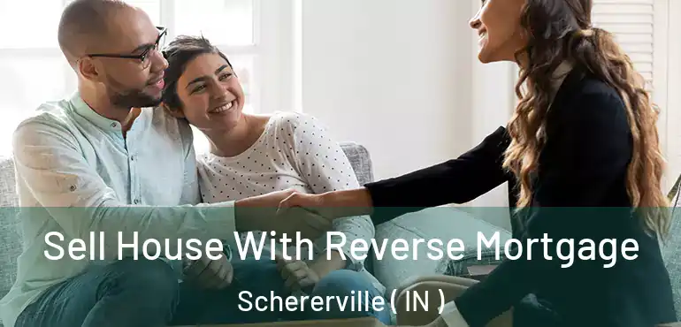  Sell House With Reverse Mortgage Schererville ( IN )