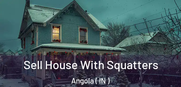  Sell House With Squatters Angola ( IN )