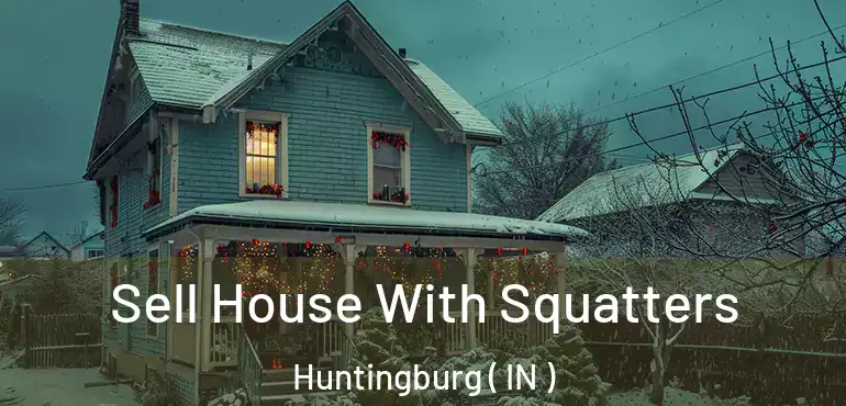  Sell House With Squatters Huntingburg ( IN )