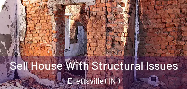  Sell House With Structural Issues Ellettsville ( IN )