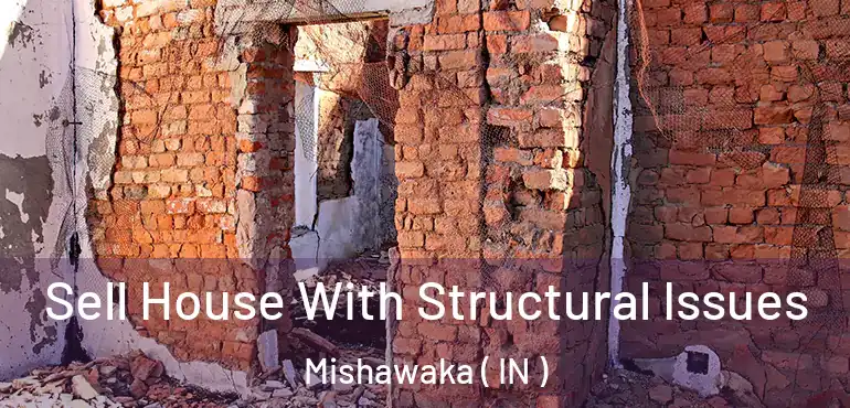  Sell House With Structural Issues Mishawaka ( IN )