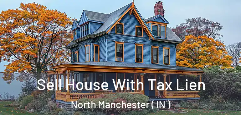  Sell House With Tax Lien North Manchester ( IN )