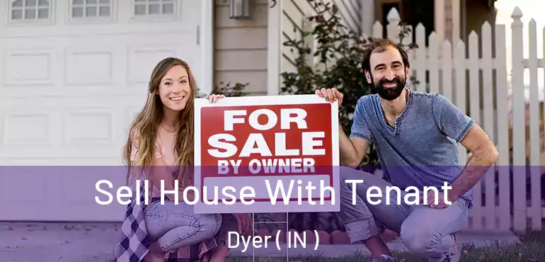  Sell House With Tenant Dyer ( IN )