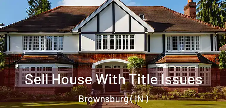  Sell House With Title Issues Brownsburg ( IN )