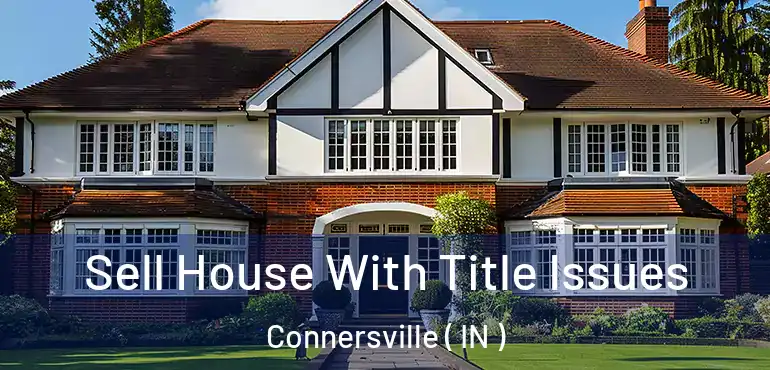  Sell House With Title Issues Connersville ( IN )