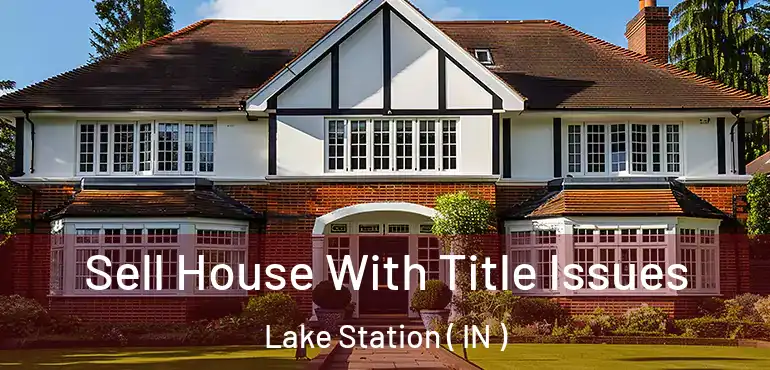  Sell House With Title Issues Lake Station ( IN )