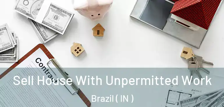  Sell House With Unpermitted Work Brazil ( IN )