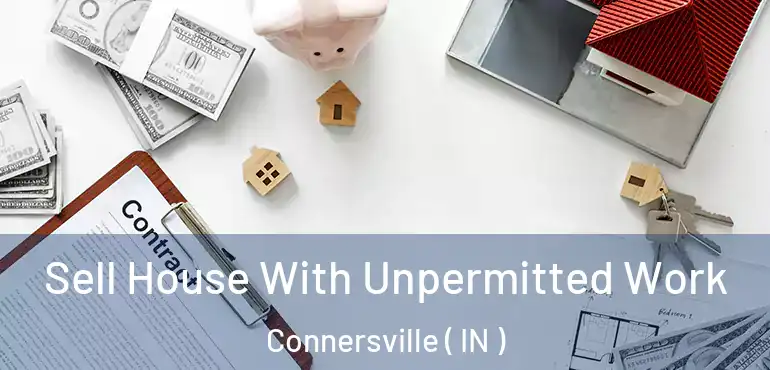  Sell House With Unpermitted Work Connersville ( IN )