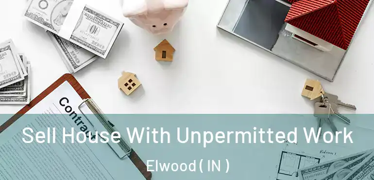  Sell House With Unpermitted Work Elwood ( IN )