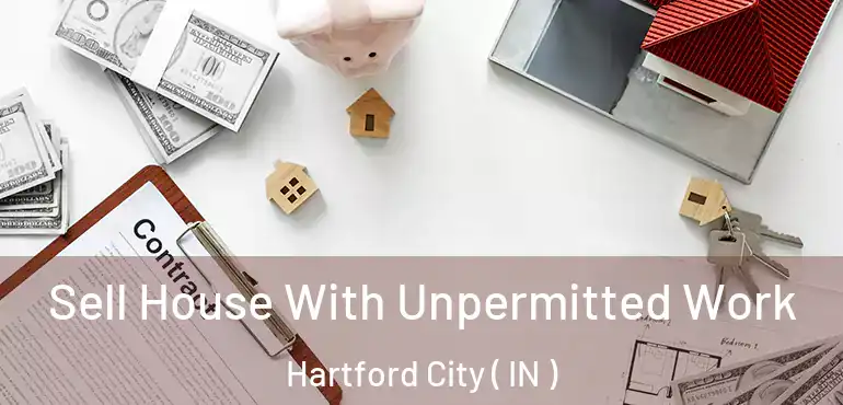  Sell House With Unpermitted Work Hartford City ( IN )
