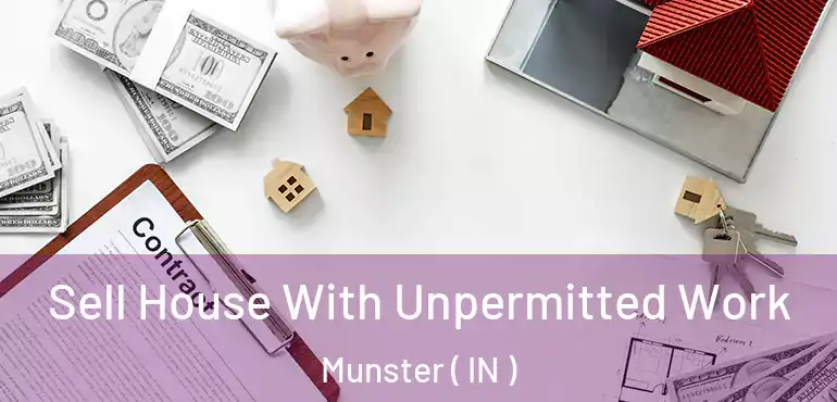  Sell House With Unpermitted Work Munster ( IN )