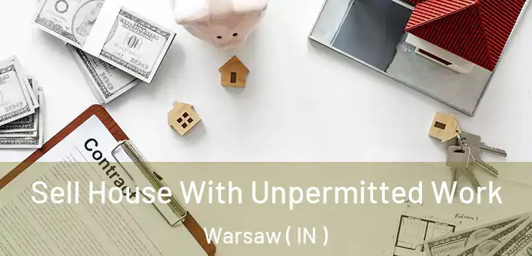  Sell House With Unpermitted Work Warsaw ( IN )