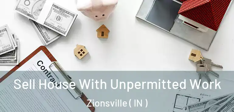  Sell House With Unpermitted Work Zionsville ( IN )