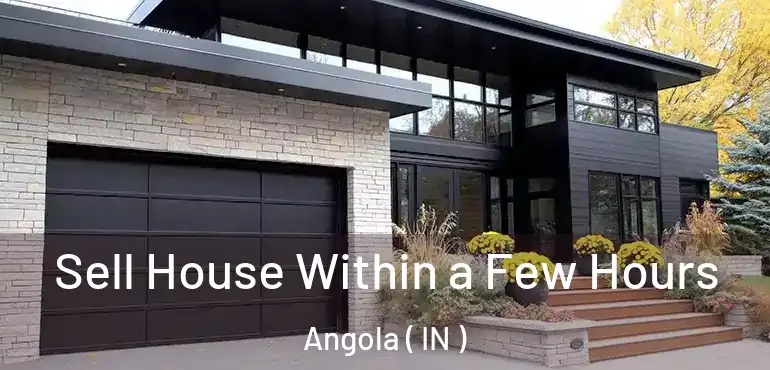  Sell House Within a Few Hours Angola ( IN )