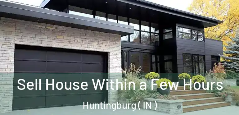  Sell House Within a Few Hours Huntingburg ( IN )