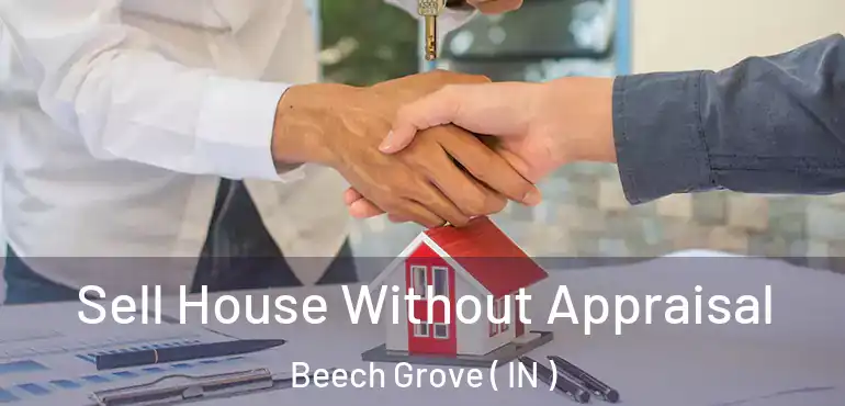  Sell House Without Appraisal Beech Grove ( IN )