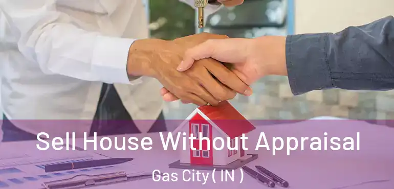  Sell House Without Appraisal Gas City ( IN )
