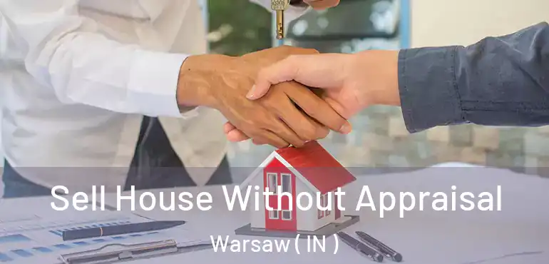  Sell House Without Appraisal Warsaw ( IN )