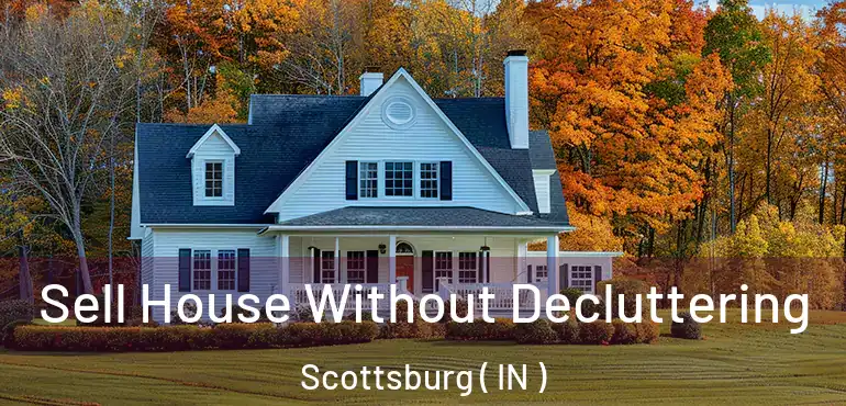  Sell House Without Decluttering Scottsburg ( IN )