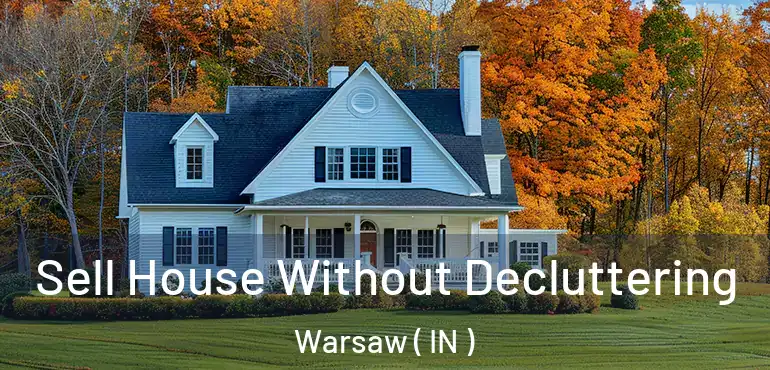  Sell House Without Decluttering Warsaw ( IN )