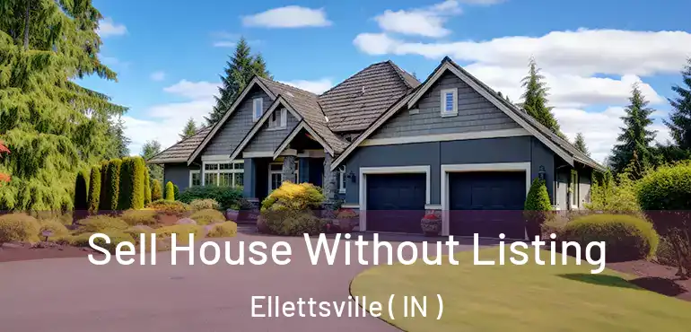  Sell House Without Listing Ellettsville ( IN )