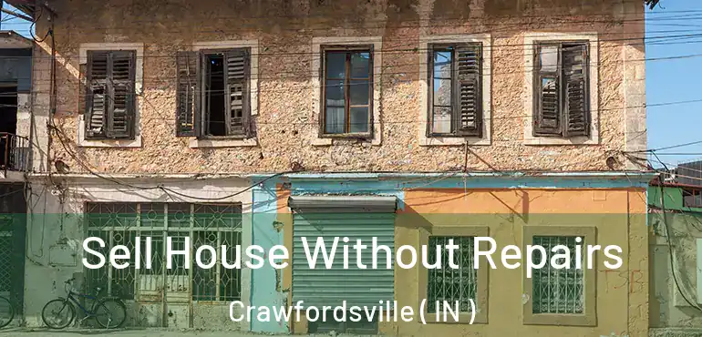  Sell House Without Repairs Crawfordsville ( IN )