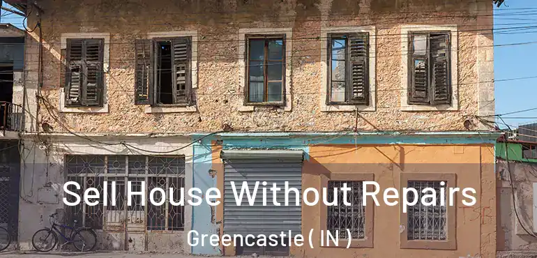  Sell House Without Repairs Greencastle ( IN )