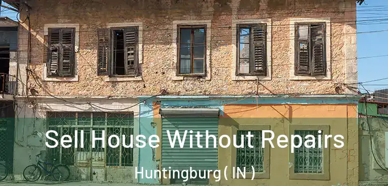  Sell House Without Repairs Huntingburg ( IN )