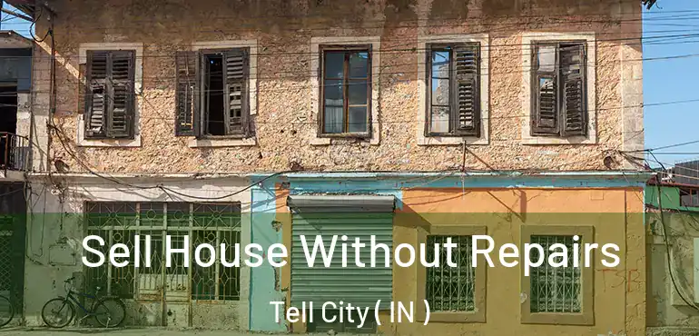  Sell House Without Repairs Tell City ( IN )
