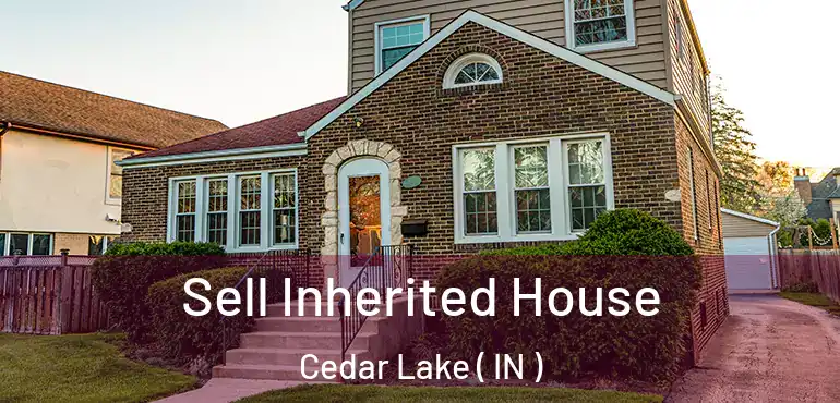  Sell Inherited House Cedar Lake ( IN )