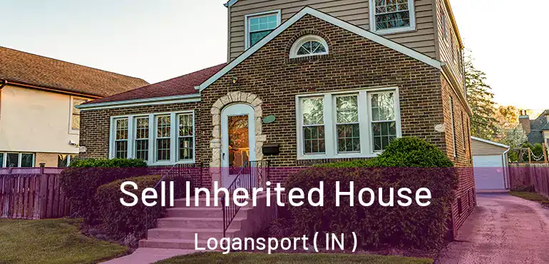  Sell Inherited House Logansport ( IN )