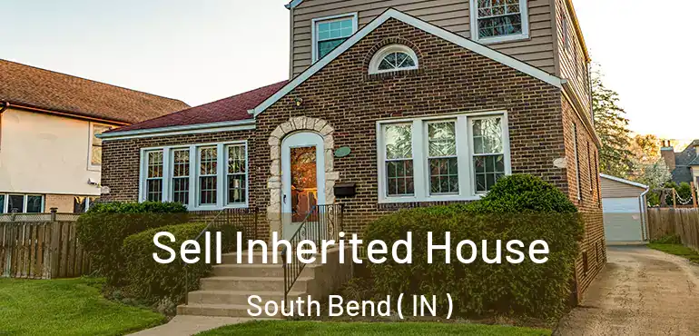  Sell Inherited House South Bend ( IN )