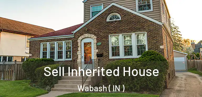  Sell Inherited House Wabash ( IN )