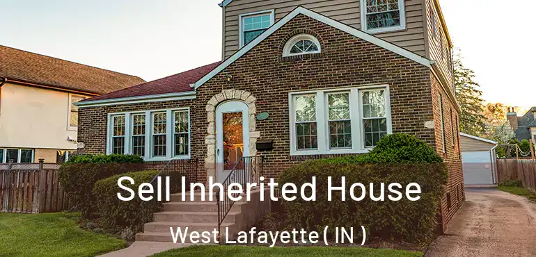  Sell Inherited House West Lafayette ( IN )