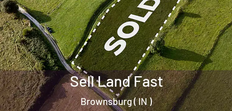  Sell Land Fast Brownsburg ( IN )