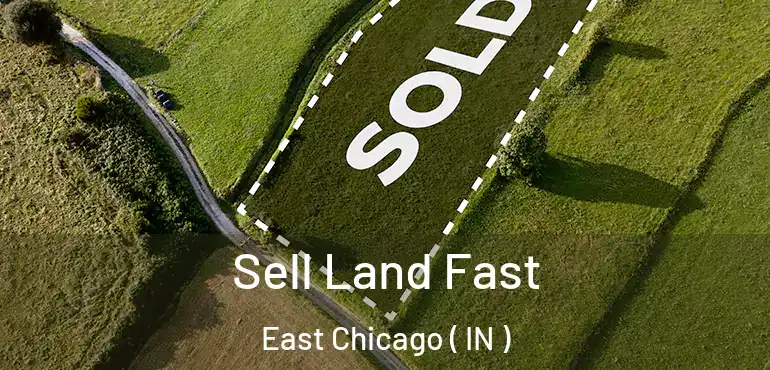  Sell Land Fast East Chicago ( IN )